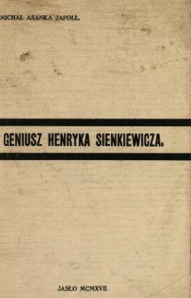 Geniusz Henryka Sienkiewicza : (przemówienie na uroczystem posiedzeniu Towarzystwa Nauczycieli szkół wyższych, w dniu 12 grudnia 1916, poświęconemu pamięci nieśmiertelnego pisarza narodowego)
