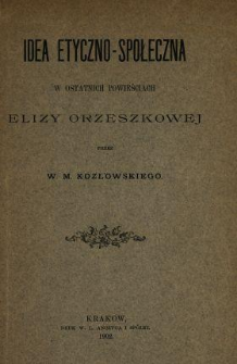 Idea etyczno-społeczna w ostatnich powieściach Elizy Orzeszkowej