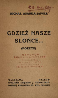 Gdzież nasze słońce... : (poezye)