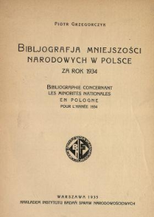 Bibljografja mniejszości narodowych w Polsce za rok 1934 = Bibliographie concernant les minorités nationales en Pologne pour l'année 1934