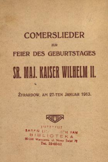 Comerslieder zur Feier des Geburtstages Sr. Maj. Kaiser Wilhelm II., Żyrardow, am 27-ten Januar 1913.