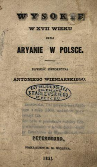 Wysokie w XVII wieku czyli Aryanie w Polsce : powieść historyczna
