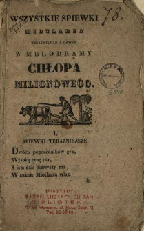 Wszystkie spiewki Miotlarza teraźniejsze i dawne z melodramy Chłopa milionowego