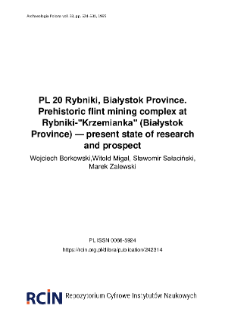 PL 20 Rybniki, Białystok Province. Prehistoric flint mining complex at Rybniki-"Krzemianka" (Białystok Province) — present state of research and prospect