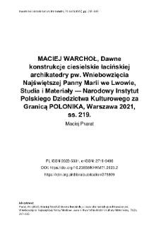 MACIEJ WARCHOŁ, Dawne konstrukcje ciesielskie łacińskiej archikatedry pw. Wniebowzięcia Najświętszej Panny Marii we Lwowie, Studia i Materiały &mdash; Narodowy Instytut Polskiego Dziedzictwa Kulturowego za Granicą POLONIKA, Warszawa 2021, ss. 219.