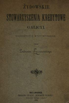 Żydowskie Stowarzyszenia Kredytowe w Galicyi : monografia statystyczna