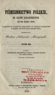 Piśmiennictwo polskie od czas&oacute;w najdawniejszych aż do roku 1830. T. 3, Dopełnienia poprzednich tom&oacute;w tudzież reszta dodatkow do dzieła (z dwiema litografiami)