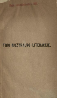 Trio muzykalno-literackie z ciekawszych motyw&oacute;w czasowego piśmiennictwa