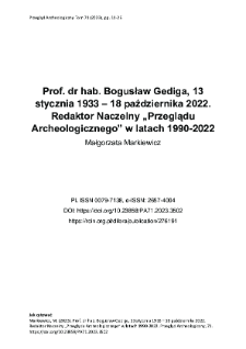 Prof. dr hab. Bogusław Gediga, 13 stycznia 1933 &ndash; 18 października 2022. Redaktor Naczelny &bdquo;Przeglądu Archeologicznego&rdquo; w latach 1990-2022