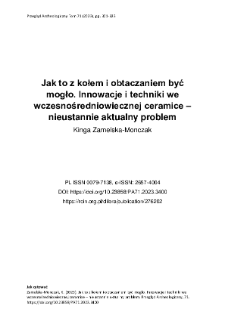 Jak to z kołem i obtaczaniem być mogło. Innowacje i techniki we wczesnośredniowiecznej ceramice &ndash; nieustannie aktualny problem