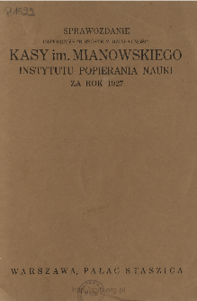 Sprawozdanie XLVI z Działalności Kasy im. Mianowskiego, Instytutu Popierania Nauki za Rok 1927