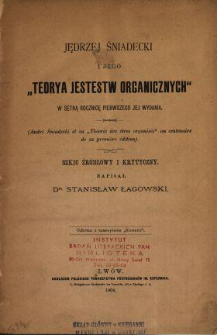 Jedrzej Śniadecki i jego "Teoria jestestw organicznych" : w setną rocznicę pierwszego jej wydania : szkic źródłowy i krytyczny