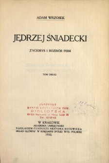 Jędrzej Śniadecki : życiorys i rozbi&oacute;r pism. T. 2