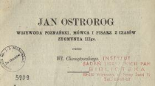 Jan Ostrorog, wojewoda poznański, mówca i pisarz z czasów Zygmunta IIIgo
