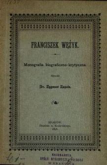 Franciszek Wężyk : monografia biograficzno-krytyczna