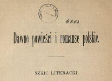 Dawne powieści i romanse polskie : szkic literacki