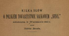Kilka sł&oacute;w o Polski&eacute;m Towarzystwie Naukow&eacute;m "Sfinx", założon&eacute;m w Warszawie 1810 r.