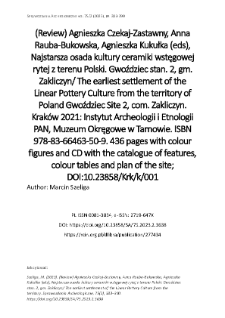 (Review) Agnieszka Czekaj-Zastawny, Anna Rauba-Bukowska, Agnieszka Kukułka (eds), Najstarsza osada kultury ceramiki wstęgowej rytej z terenu Polski. Gwoździec stan. 2, gm. Zakliczyn/ The earliest settlement of the Linear Pottery Culture from the territory of Poland Gwoździec Site 2, com. Zakliczyn. Krak&oacute;w 2021: Instytut Archeologii i Etnologii PAN, Muzeum Okręgowe w Tarnowie. ISBN 978-83-66463-50-9. 436 pages with colour figures and CD with the catalogue of features, colour tables and plan of the site; DOI:10.23858/Krk/k/001