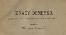 Ignacy Domeyko : zarys biograficzno-naukowy