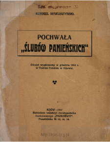Pochwała "ślubów panieńskich" : odczyt wygłoszony w grudniu 1916 r. w Teatrze Polskim w Kijowie