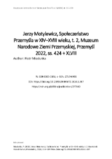 Jerzy Motylewicz, Społeczeństwo Przemyśla w XIV&ndash;XVIII wieku, t. 2, Muzeum Narodowe Ziemi Przemyskiej, Przemyśl 2022, ss. 424 + XLVIII
