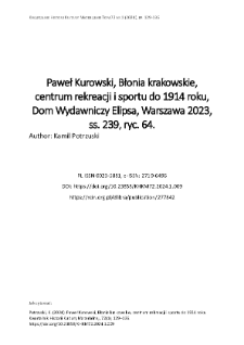 Paweł Kurowski, Paweł Kurowski, Błonia krakowskie, centrum rekreacji i sportu do 1914 roku, Dom Wydawniczy Elipsa, Warszawa 2023, ss. 239, ryc. 64.