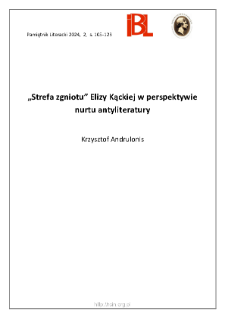 &bdquo;Strefa zgniotu&rdquo; Elizy Kąckiej w perspektywie nurtu antyliteratury.