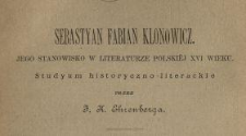 Sebastyan Fabian Klonowicz : jego stanowisko w literaturze polskiej XVI wieku : studyum historyczno-literackie