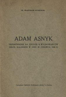Adam Asnyk : przem&oacute;wienie na zjeździe b. wychowańc&oacute;w szk&oacute;ł kaliskich w dniu 29 czerca 1928 r.