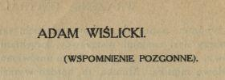 Adam Wiślicki : (wspomnienie pozgonne)
