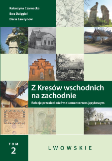 Z kres&oacute;w wschodnich na zachodnie : relacje przesiedleńc&oacute;w z komentarzem językowym. Tom 2. Lwowskie