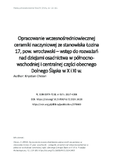 Opracowanie wczesnośredniowiecznej ceramiki naczyniowej ze stanowiska Łozina 17, pow. wrocławski &ndash; wstęp do rozważań nad dziejami osadnictwa w p&oacute;łnocno-wschodniej i centralnej części obecnego Dolnego Śląska w X i XI w.