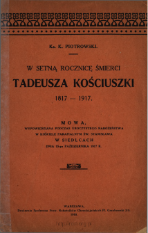 W setną rocznicę śmierci Tadeusza Kościuszki 1817-1917 : mowa wygłoszona w kościele św. Stanisława w Siedlcach