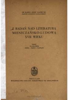 Z badań nad literaturą mieszczańsko-ludową XVII wieku : Frąc, Na złą żonę, Pieśni - tańce - padwany