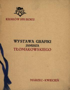 Wystawa grafiki Janusza Tłomakowskiego : Krak&oacute;w 1931 roku, marzec - kwiecień