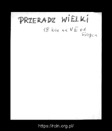 Przeradz Wielki. Files of Sierpc district in the Middle Ages. Files of Historico-Geographical Dictionary of Masovia in the Middle Ages