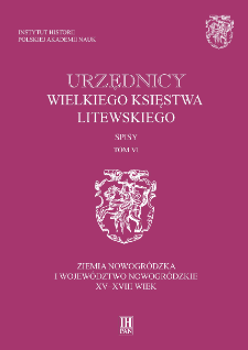 Urzędnicy Wielkiego Księstwa Litewskiego : spisy. T. 6, Ziemia nowogr&oacute;dzka i wojew&oacute;dztwo nowogr&oacute;dzkie XV&ndash;XVIII wiek