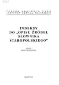 Indeksy do "Opisu źr&oacute;deł słownika staropolskiego"