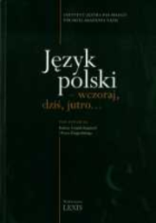 Język polski - wczoraj, dziś, jutro ...