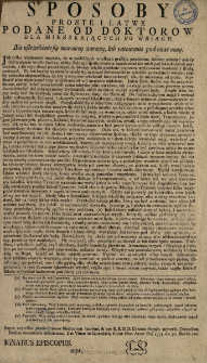Sposoby Proste I Łatwe Podane Od Doktorow Dla Mieszkających Po Wsiach Na ustrzeżenie się morowey zarazy lub ratowanie pod czas oney : [Datum] Dat Vilnæ in Cancellaria Curiæ Nræ Anno Dni 1771. die 30. Mensis Jan.