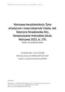 Warszawa dwudziestolecia. Życie artystyczne i nowa tożsamość miasta, red. Katarzyna Nowakowska-Sito, Stowarzyszenie Historyk&oacute;w Sztuki, Warszawa 2023, ss. 276.