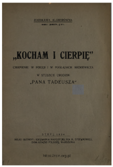 "Kocham i cierpię" : cierpienie w poezji i w poglądach Mickiewicza : w stulecie urodzin "Pana Tadeusza"