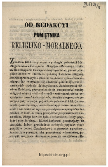 Od redakcyi Pamiętnika Religijno-Moralnego : [Incipit:] Z rokiem 1857 rozpoczyna się drugie p&oacute;łrocze 16-letniego istnienia Pamiętnika Religijno-Moralnego ...