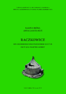 Raczkowice : ein Gr&auml;berfeld der Przeworsk-Kultur im Pilica-Warthe-Gebiet