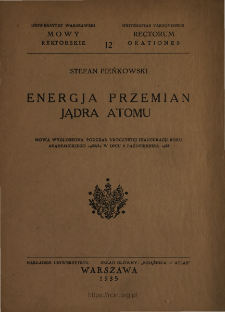 Energja przemian jądra atomu : mowa wygłoszona podczas uroczystości inauguracji roku akademickiego 1933/34 w dn. 8.X.1933