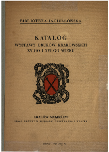 Katalog wystawy druk&oacute;w krakowskich XV-go i XVI-go wieku