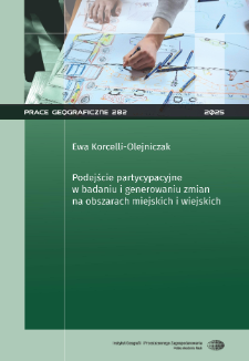 Podejście partycypacyjne w badaniu i generowaniu zmian na obszarach miejskich i wiejskich = Participatory approach in investigating and generating change in urban and rural areas