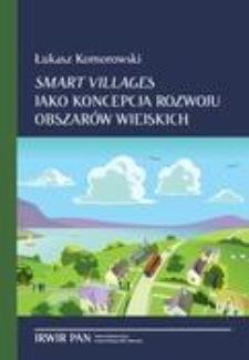 Smart villages jako koncepcja rozwoju obszar&oacute;w wiejskich
