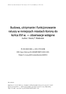 Budowa, utrzymanie i funkcjonowanie ratuszy w mniejszych miastach Korony do końca XVI w. &mdash; obserwacje wstępne
