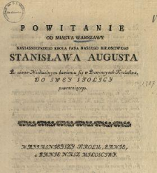 Powitanie Od Miasta Warszawy Nayiasnieyszego Krola Pana Naszego Miłosciwego Stanisława Augusta Po ośmio-Niedzielnym bawieniu się w Prowincyach Krolestwa, Do Swey Stolicy powracaiącego.